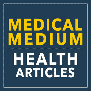 Medical Medium: Health Articles