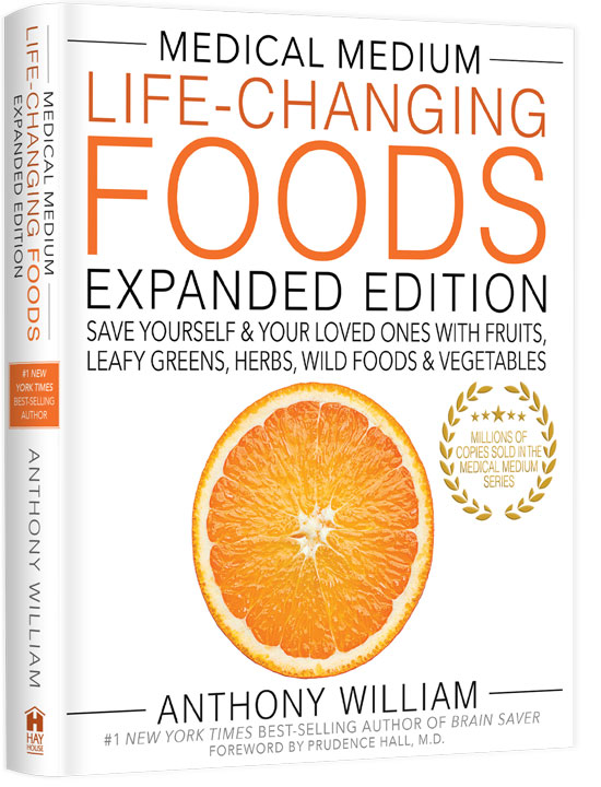 Life-Changing Foods Expanded Edition - Save Yourself and Your Loved Ones with Fruits, Leafy Greens, Herbs, Wild Foods & Vegetables by Anthony William, Medical Medium